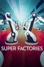 Watch Super Factories Vodlocker
