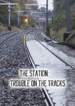 Watch The Station: Trouble on the Tracks Vodlocker