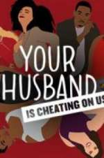 Watch Your Husband Is Cheating On Us Vodlocker