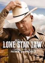 Watch Lone Star Law: Patrol and Protect Vodlocker