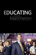 Watch Educating Greater Manchester Vodlocker