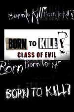 Watch Born to Kill? Class of Evil Vodlocker