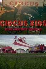 Watch Circus Kids: Our Secret World Vodlocker
