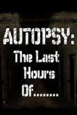 Watch Autopsy: The Last Hours Of... Vodlocker