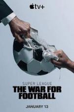 Watch Super League: The War for Football Vodlocker