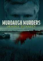 Watch Murdaugh Murders: Deadly Dynasty Vodlocker