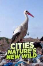 Watch Cities: Nature\'s New Wild Vodlocker