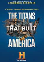 Watch The Titans That Built America Vodlocker