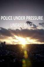 Watch Police Under Pressure - Uneasy Peace Vodlocker
