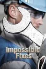 Watch Impossible Fixes Vodlocker