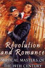 Watch Revolution and Romance - Musical Masters of the 19th Century Vodlocker